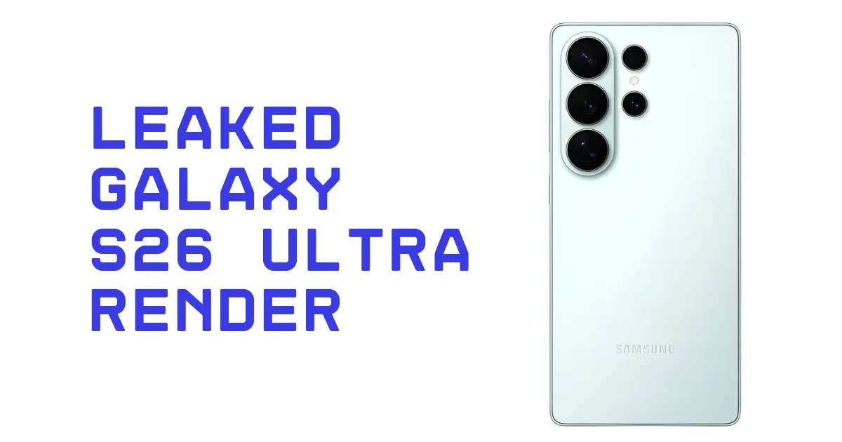 Leaked Galaxy S26 Ultra render